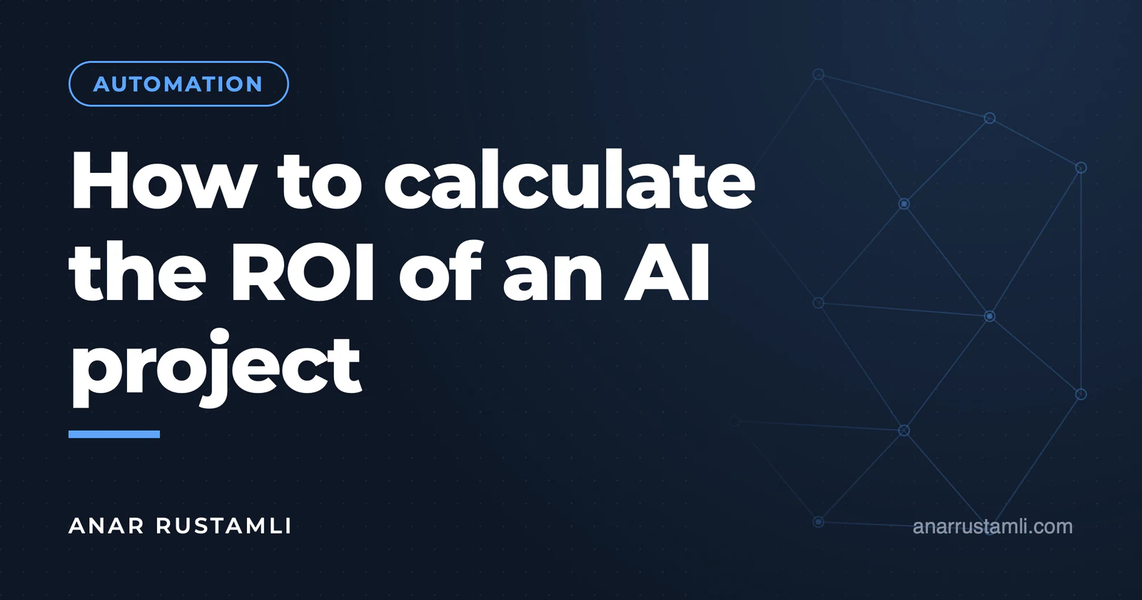 How is the ROI of an AI project calculated? — Anar Rustamli