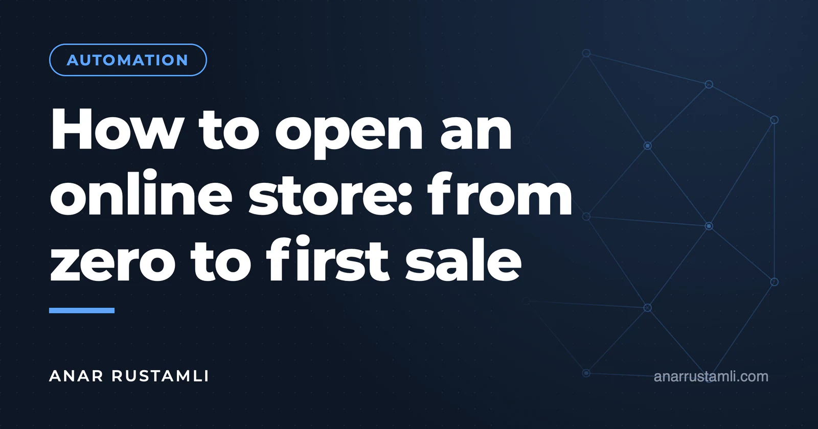 How to open an online store? From scratch to sales — Anar Rustamli