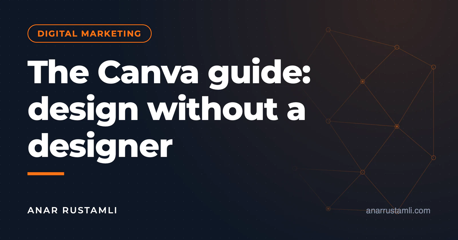 Canva guide: designing without a designer — Anar Rustamli