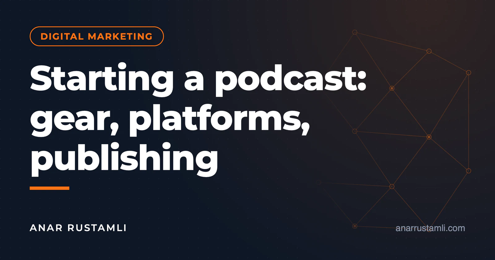 Starting a podcast: hardware, platform, streaming — Anar Rustamli