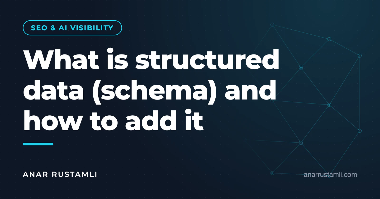 What is structured data (schema) and how is it built? — Anar Rustamli