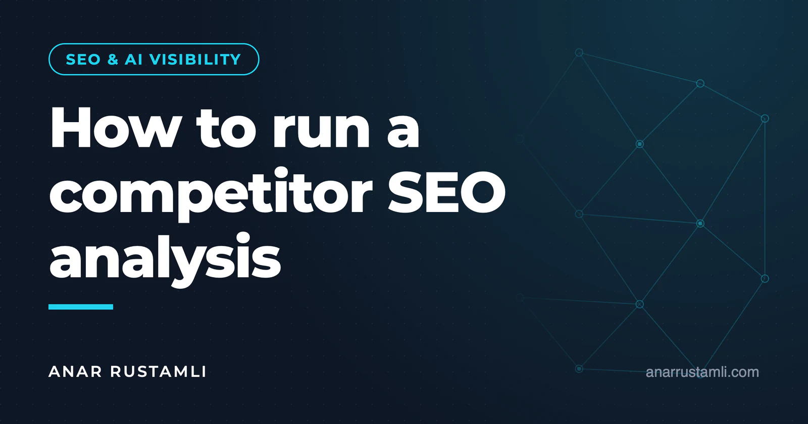 How to do competitor SEO analysis — Anar Rustamli