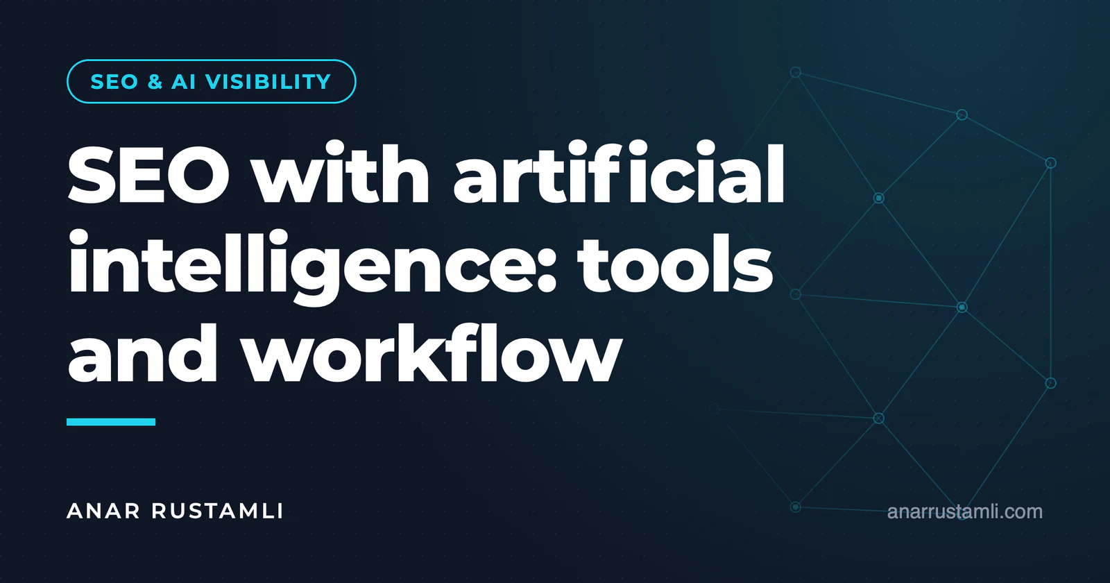 SEO with artificial intelligence: tools and workflow — Anar Rustamli