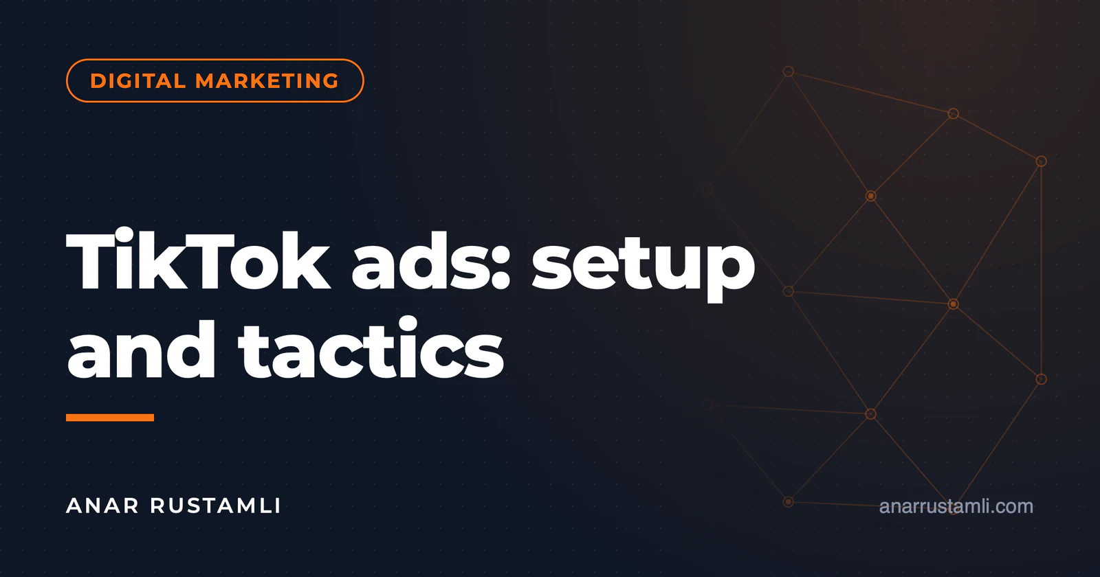 TikTok advertising: structure and tactics — Anar Rustamli