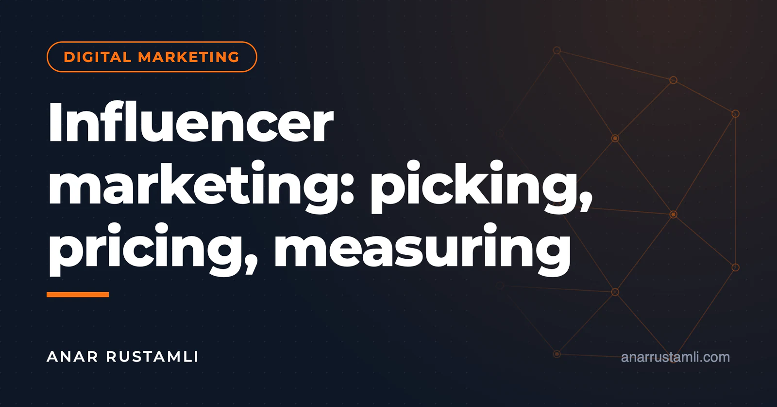 Influencer marketing: selection, pricing, measurement — Anar Rustamli