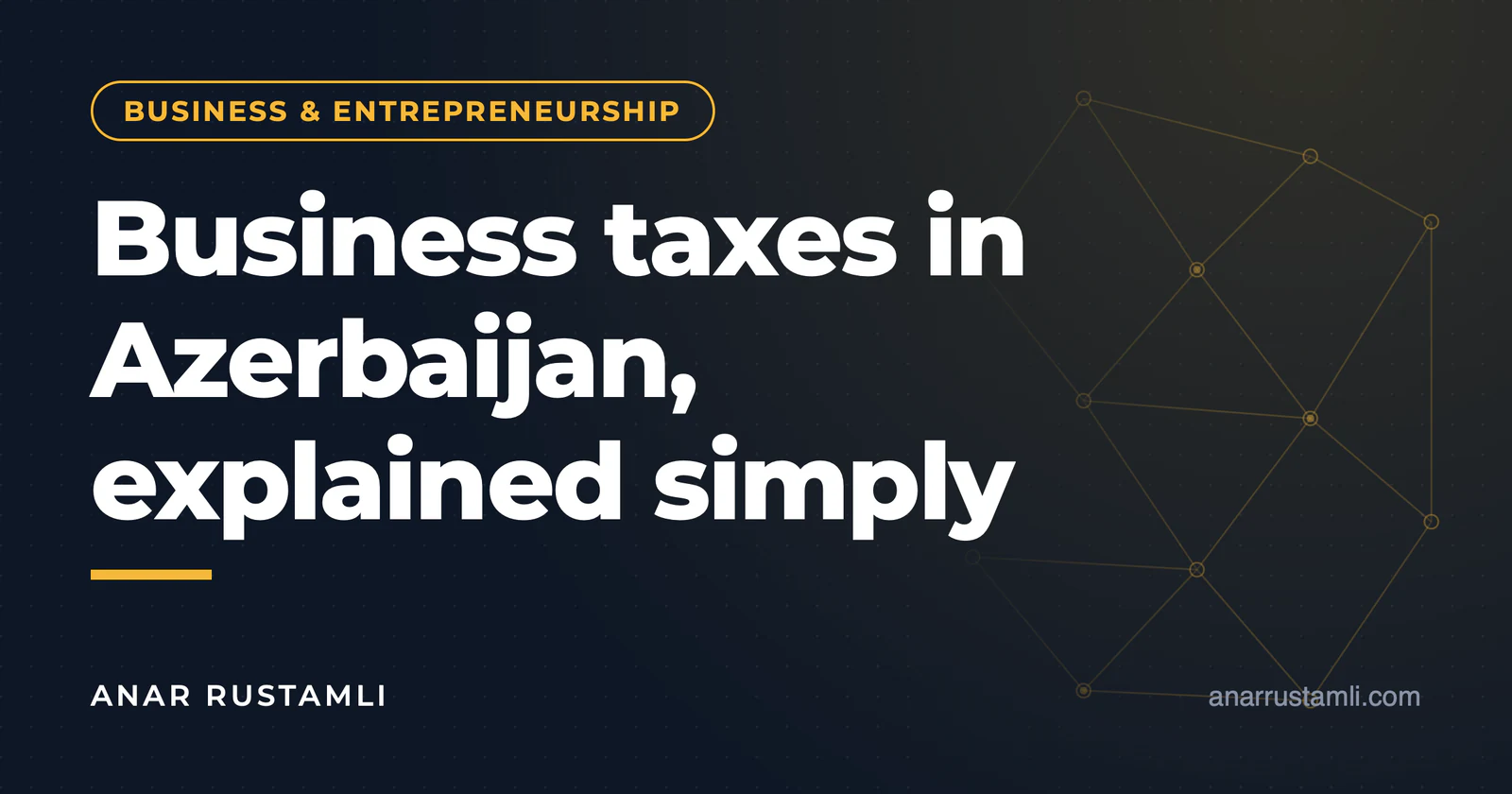 Business taxes in Azerbaijan: explained in simple language — Anar Rustamli
