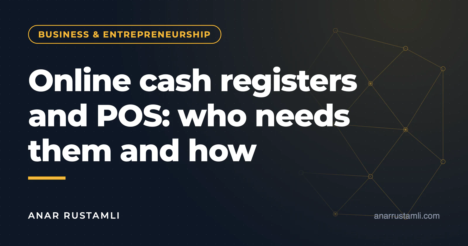 Online cash register and POS: who needs it, how to build it — Anar Rustamli