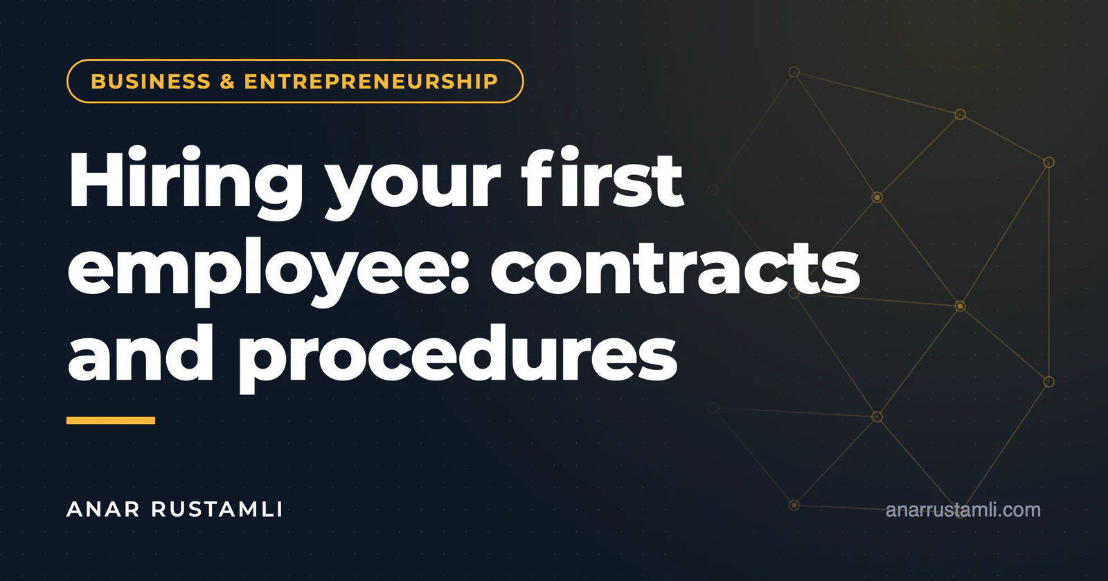 Hiring the first employee: employment contract and procedures — Anar Rustamli