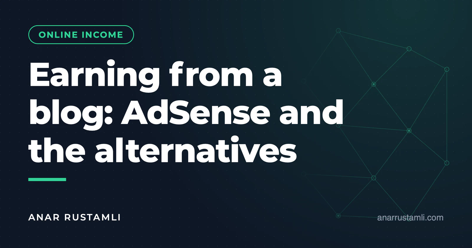Earn Blogging: AdSense and Alternatives — Anar Rustamli