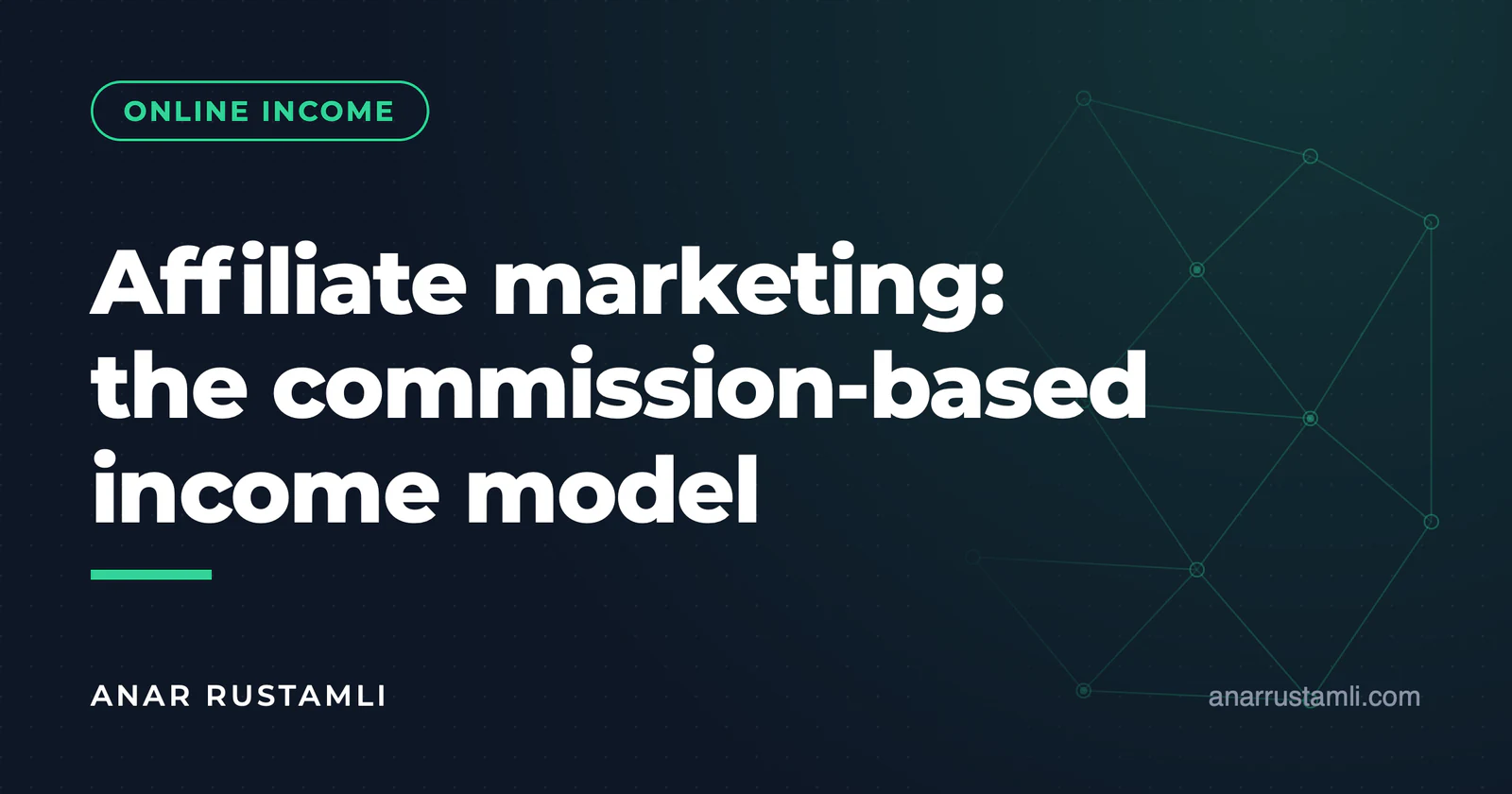 Affiliate marketing: earning model with commission — Anar Rustamli