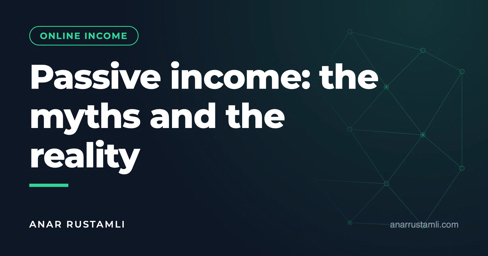 Passive income streams: myth and reality — Anar Rustamli