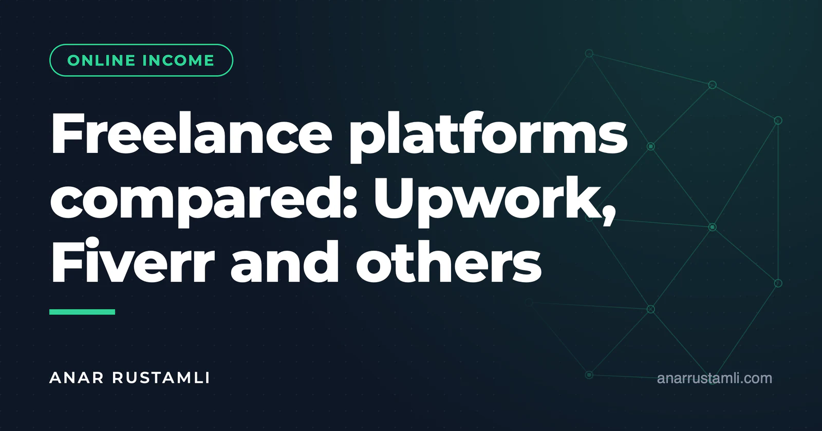 Comparison of Freelance Platforms: Upwork, Fiverr, etc. — Anar Rustamli