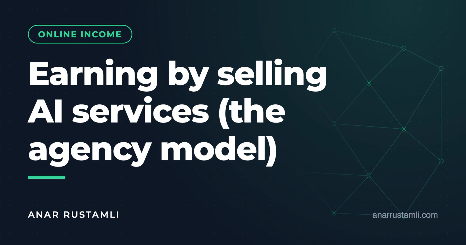 Earn by selling AI services (agency model) — Anar Rustamli
