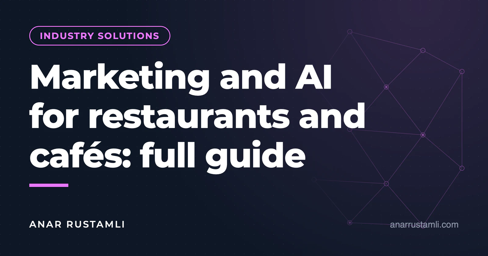 Marketing and AI for restaurants and cafes: the complete guide — Anar Rustamli