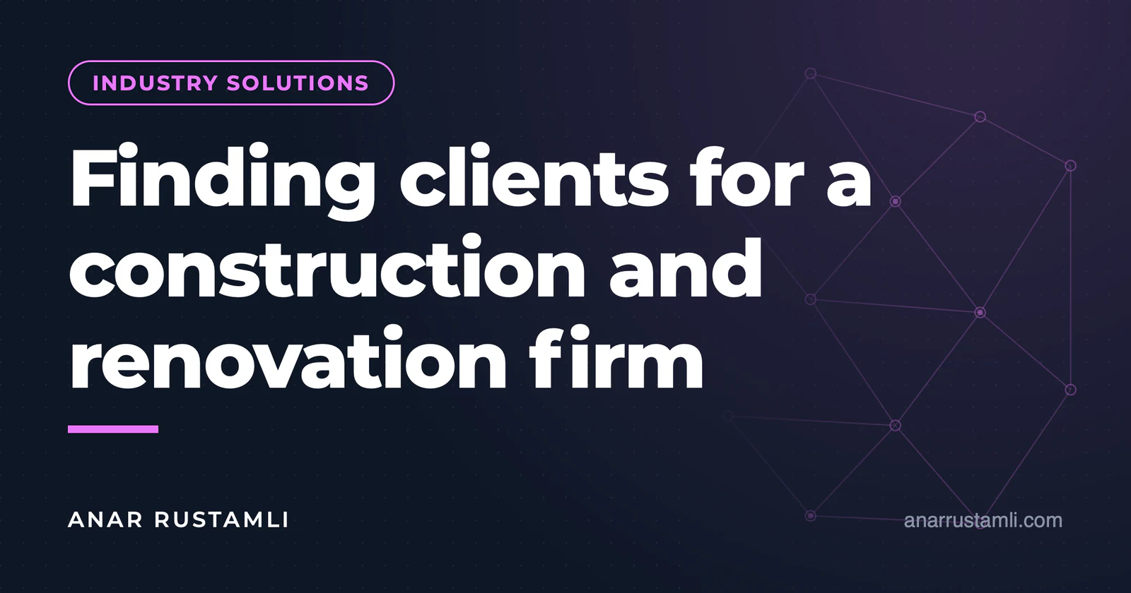 Finding a client for a construction and repair company — Anar Rustamli