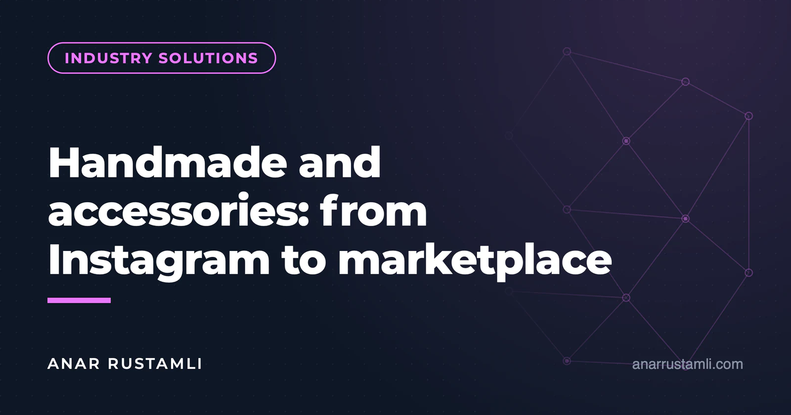 Accessories and handmade business: from Instagram to marketplace — Anar Rustamli