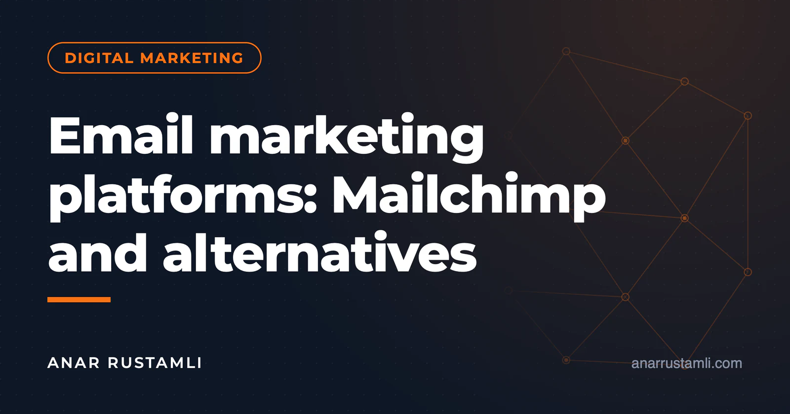Email marketing platforms: Mailchimp and alternatives — Anar Rustamli