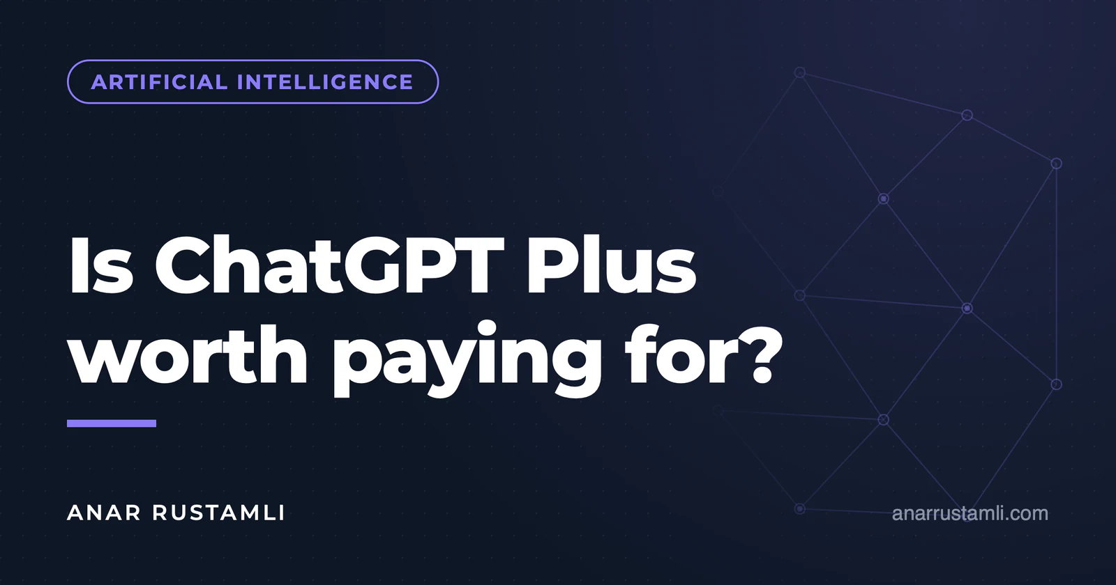 Is ChatGPT Plus worth buying? — Anar Rustamli