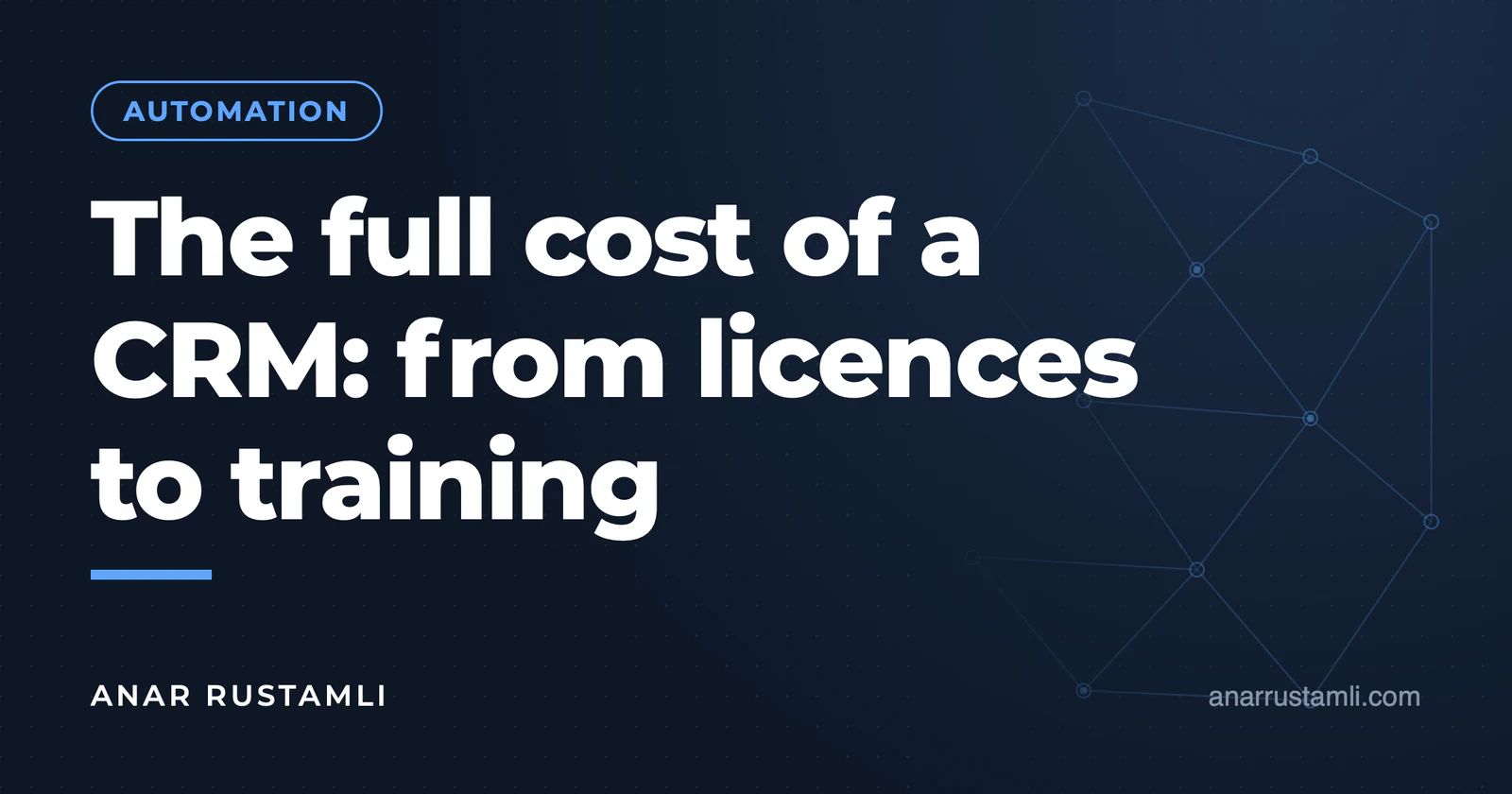 The full cost of a CRM implementation: from licensing to training — Anar Rustamli