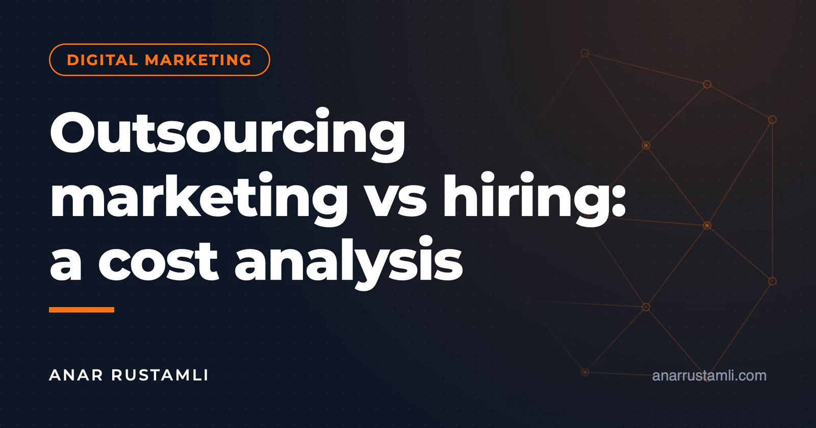 Outsourcing marketing vs retaining a team: a cost analysis — Anar Rustamli