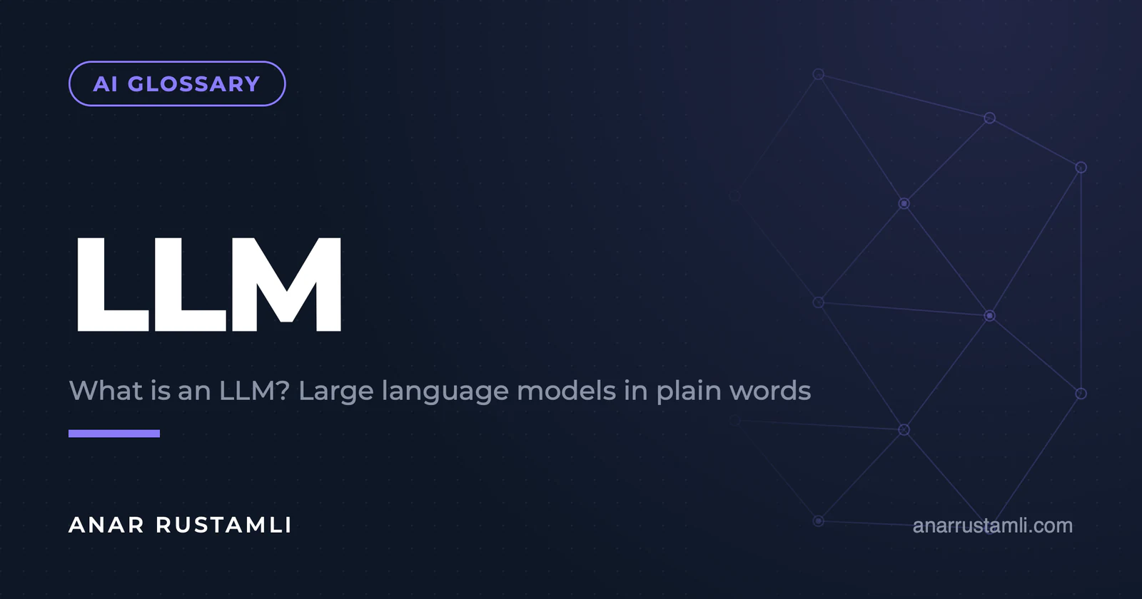What is an LLM? Big language patterns in simple language — Anar Rustamli