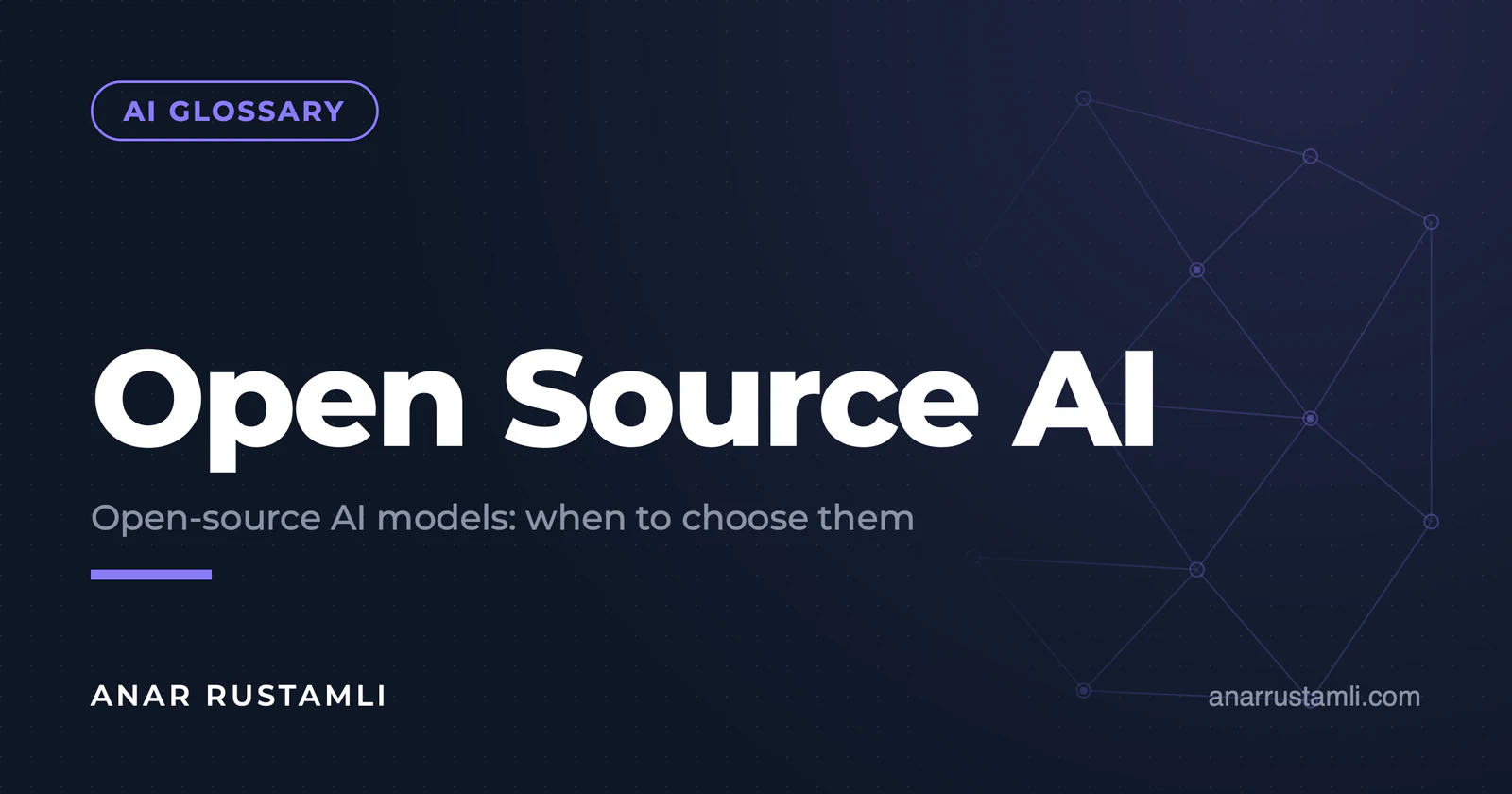 Open source AI models: when to choose — Anar Rustamli