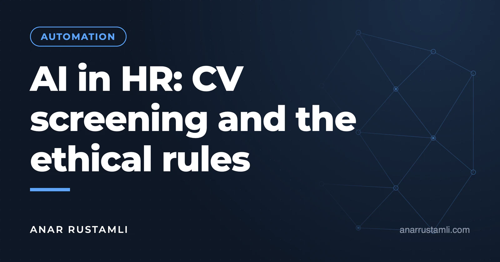 AI in HR: CV screening and ethics — Anar Rustamli