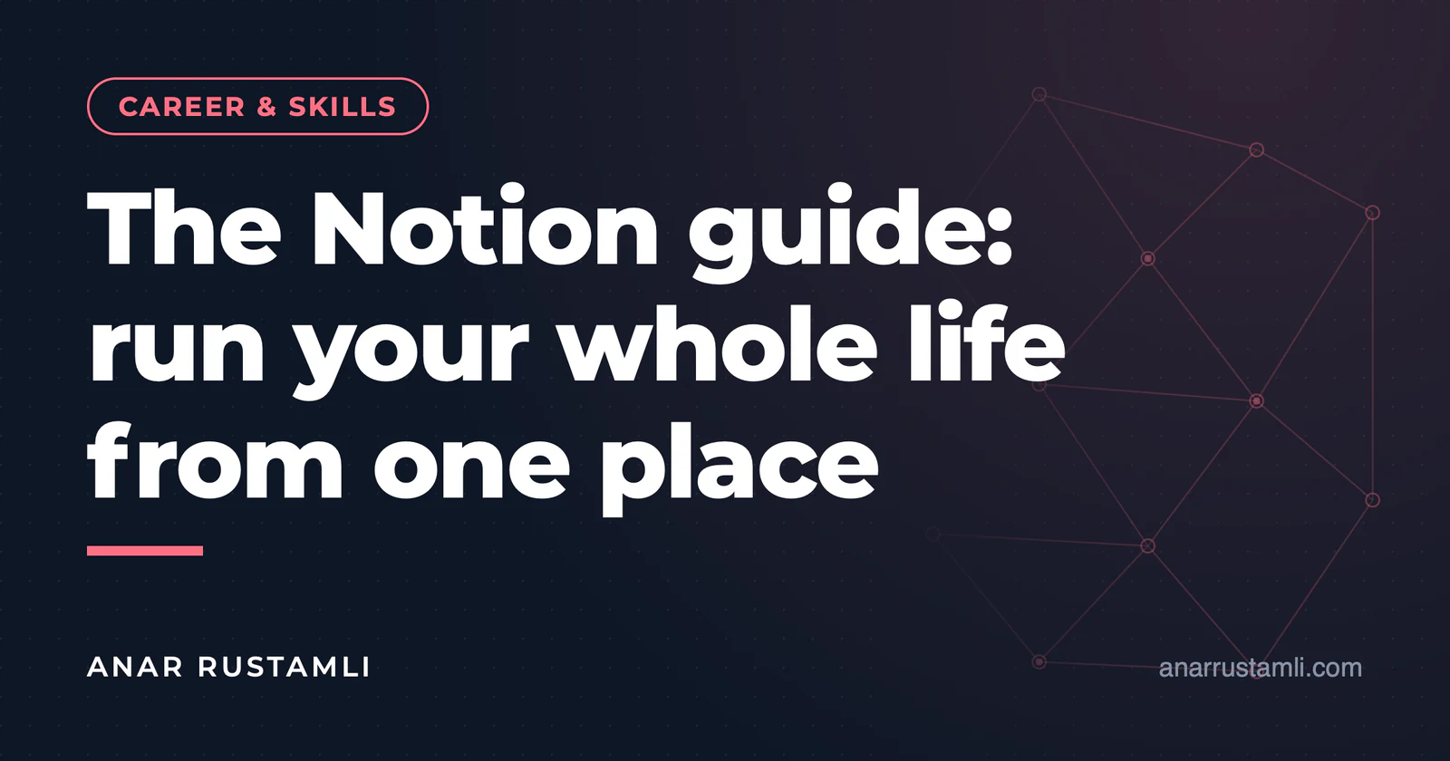 Notion guide: manage your life in one place — Anar Rustamli
