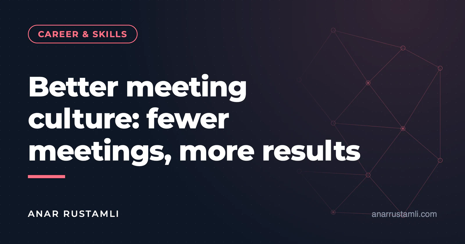 Effective meeting culture: fewer meetings, more results — Anar Rustamli
