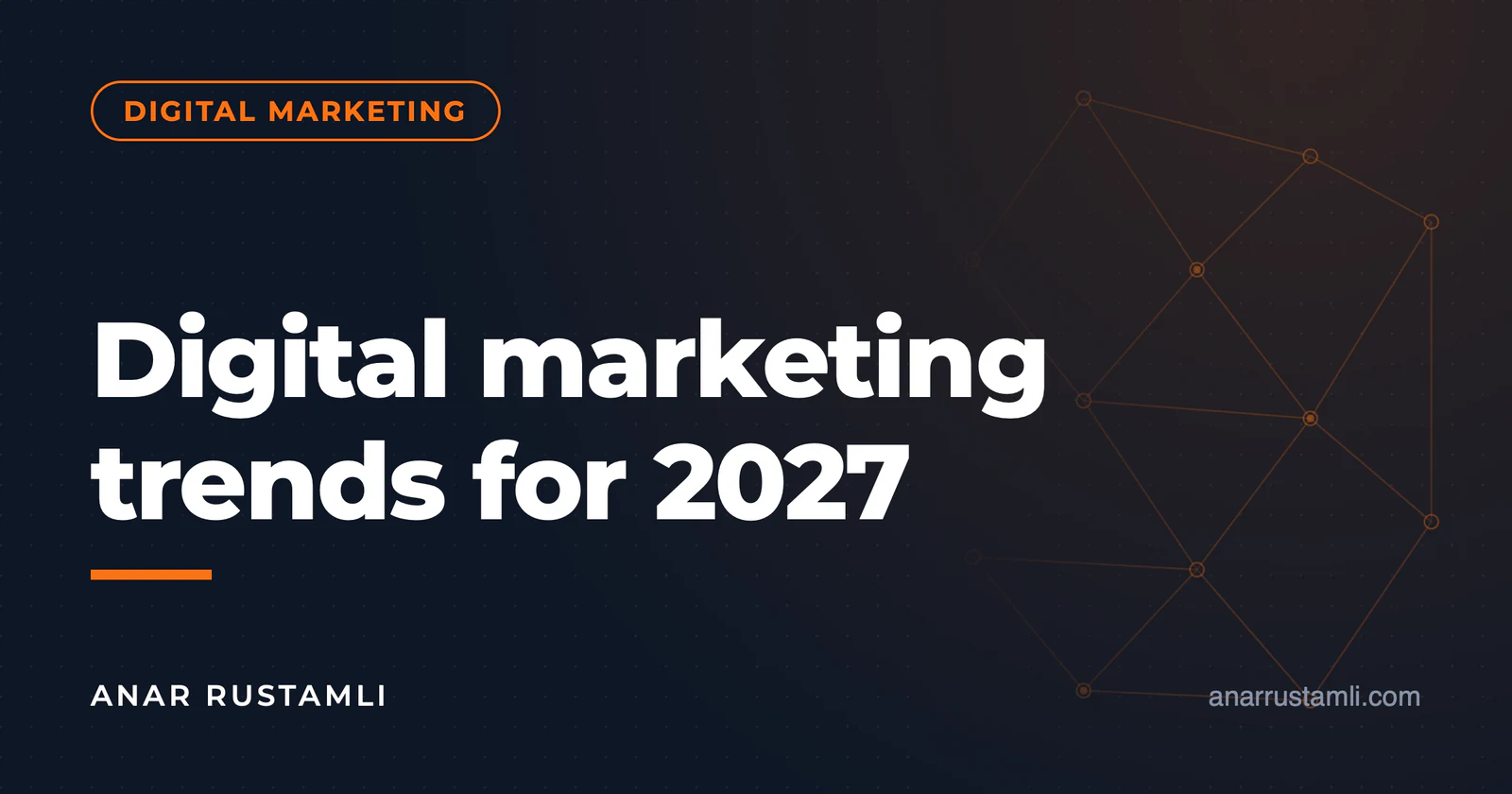 2027 digital marketing trends — Anar Rustamli