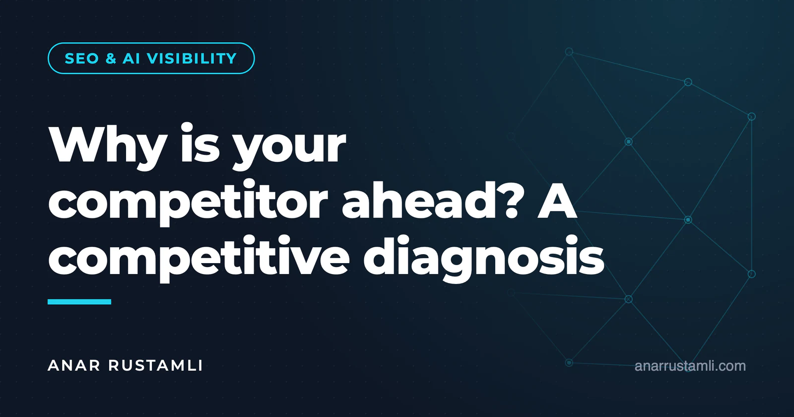 Why is the competitor ahead of me? Competitive diagnostics — Anar Rustamli