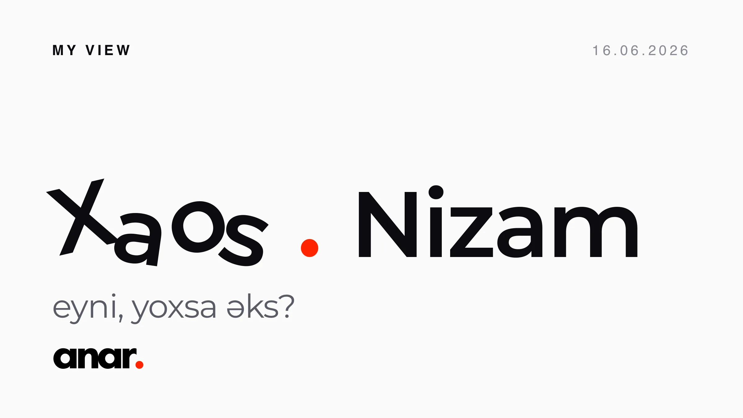 Xaos və Nizam – eyni yoxsa əks?