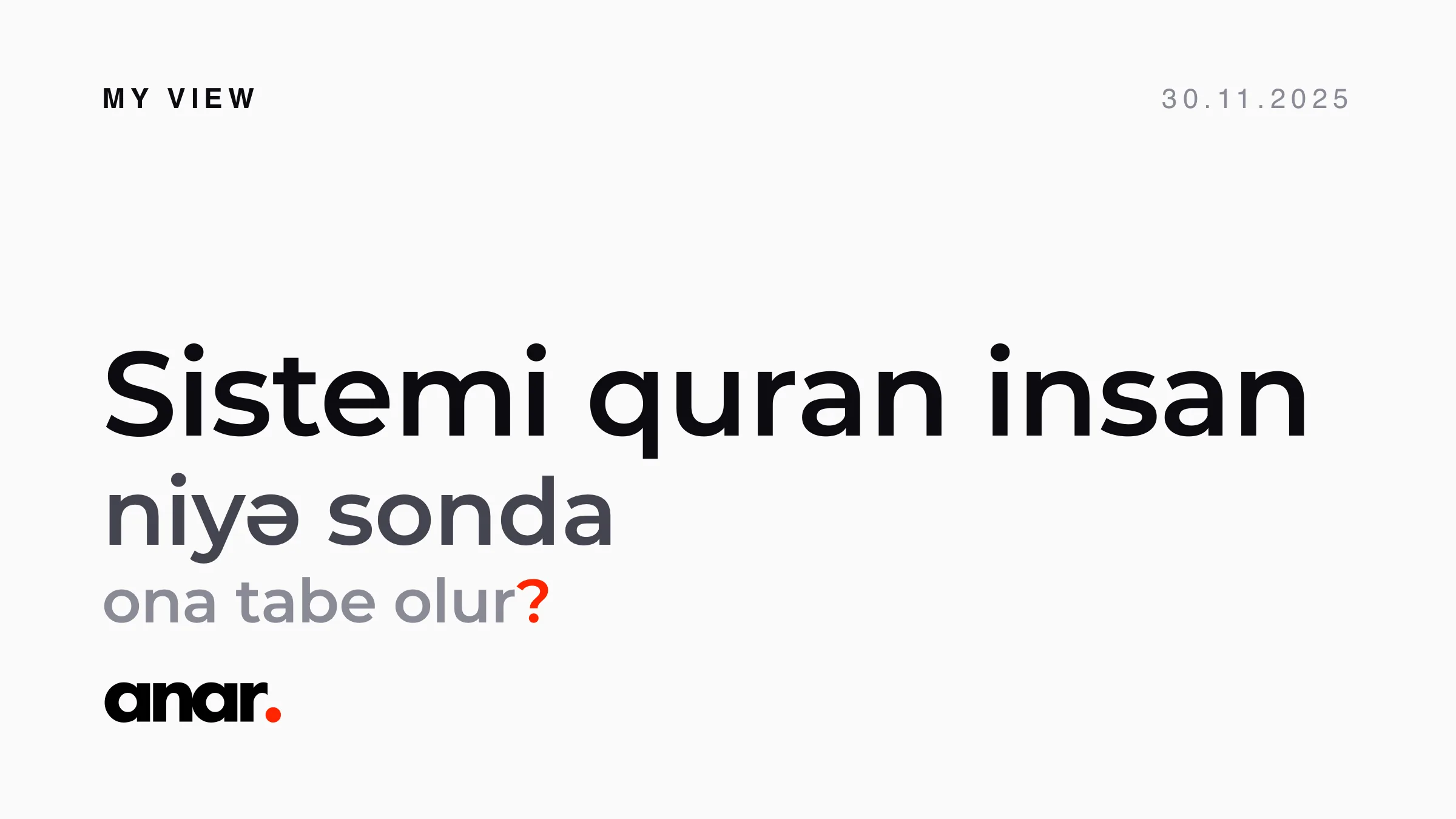 Sistemi quran insan niyə sonda ona tabe olur?