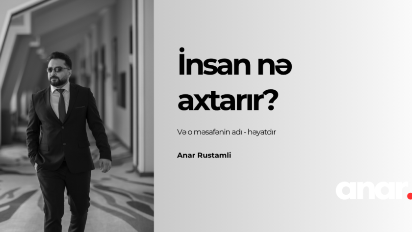 İnsan nə axtarır - Anar Rustamli