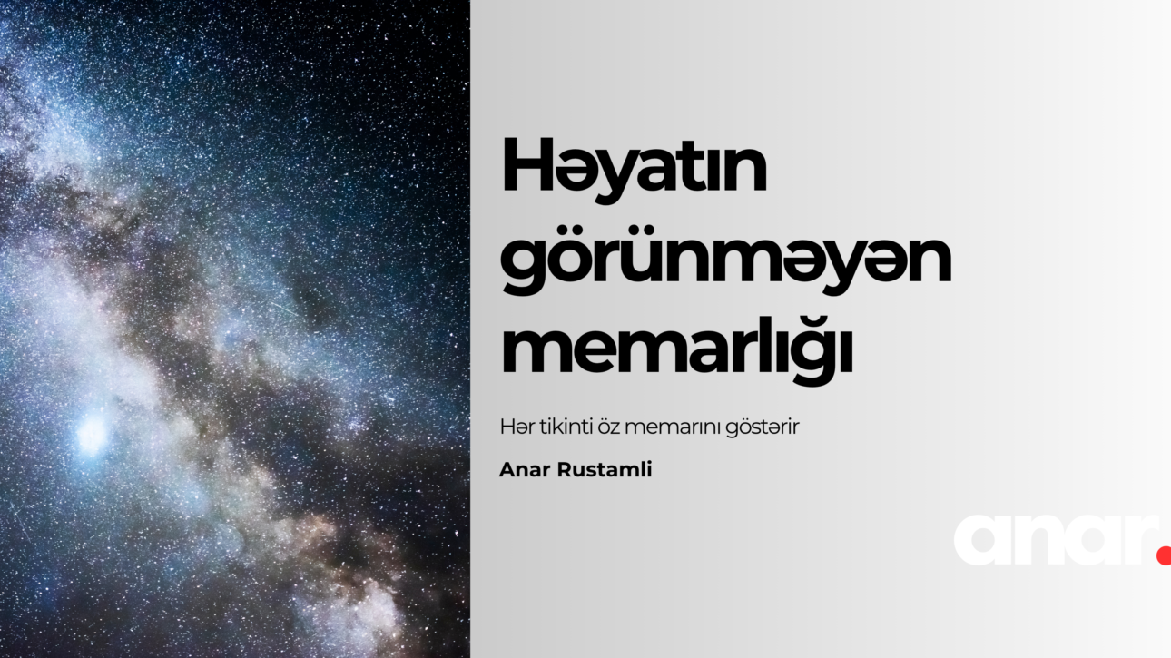 Həyatın görünməyən memarlığı