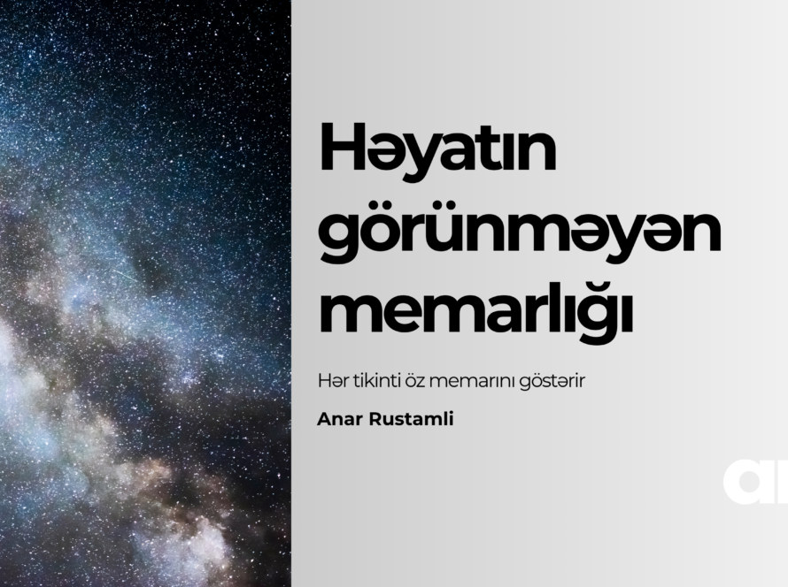 Həyatın görünməyən memarlığı