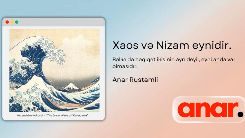 Anar Rustamli - Xaos və Nizam eynidir.